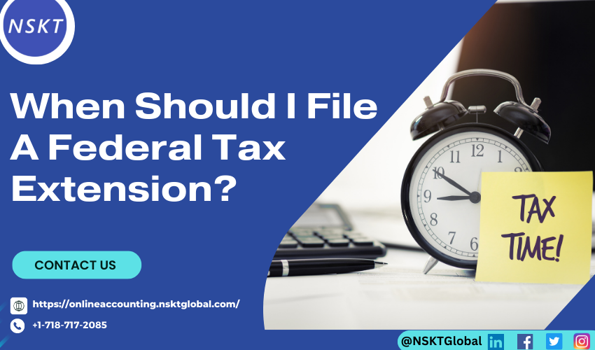 When Should I File A Federal Tax Extension?